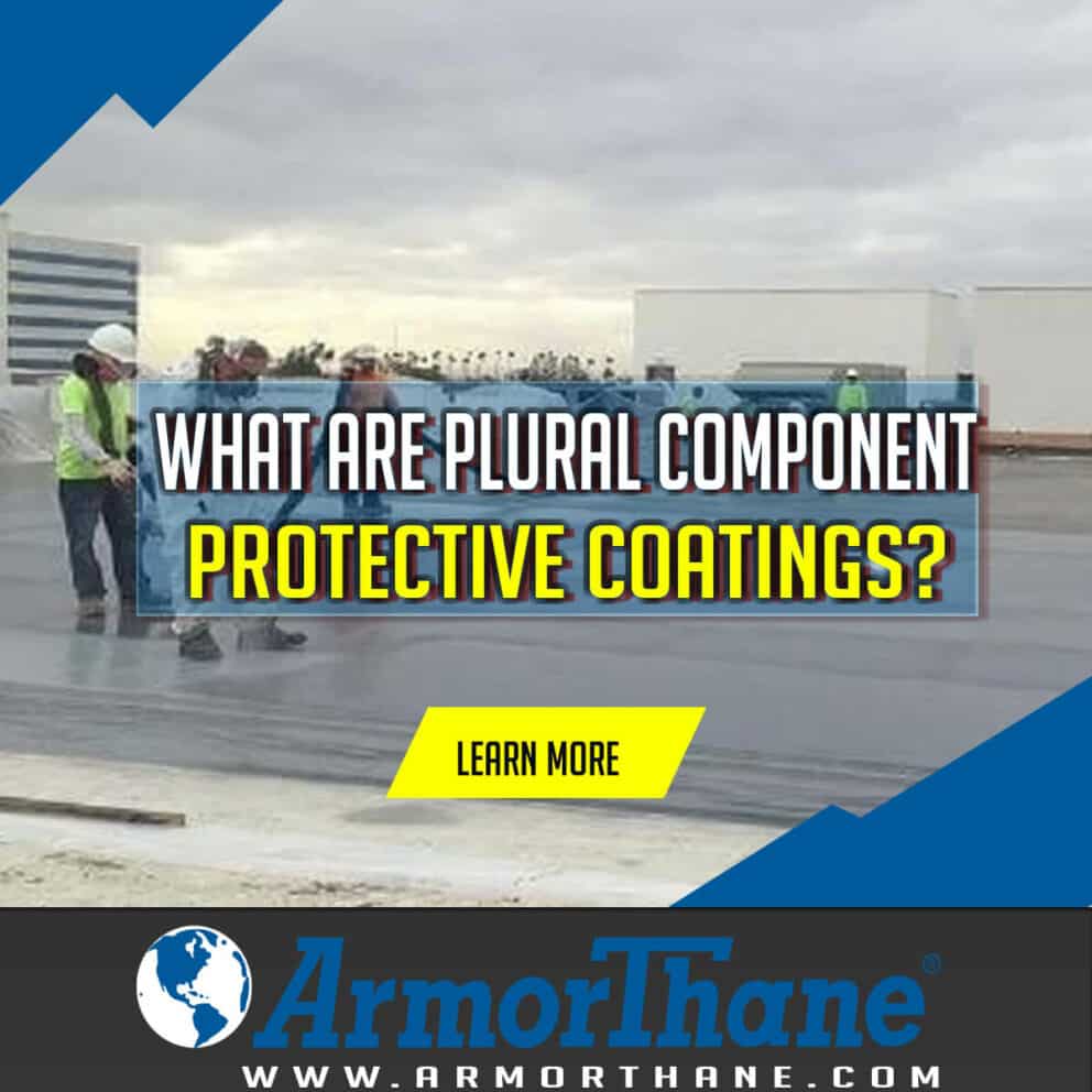 Plural Component ArmorThane Polyurea Polyurethane Protective
