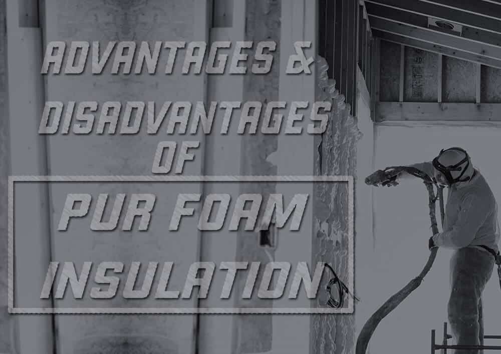 Advantages and Disadvantages of PUR Foam Insulation ArmorThane